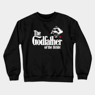 The Godfather of The Bride Crewneck Sweatshirt